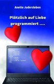 Plötzlich auf Liebe programmiert.... (eBook, ePUB)