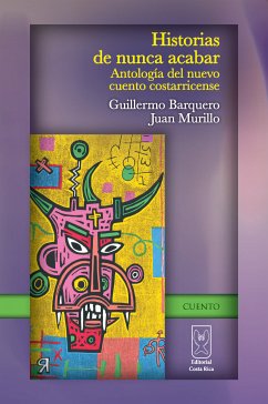 Historias de nunca acabar (eBook, ePUB) - Víquez, Alí; Ventanas, Mauricio; Chacón, Alfonso; Rodríguez, Heriberto; Chaves, Luis; Murillo, Catalina; Clark, Jessica; Marín, Manuel; Castro, Marco Antonio; Rojas, José; Fuentes, Laura; Chaves, Gustavo Adolfo; Alvarado, Carlos; Mora, Albán; Eduarte, David