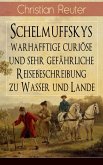 Schelmuffskys warhafftige curiöse und sehr gefährliche Reisebeschreibung zu Wasser und Lande (eBook, ePUB)