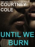 Until We Burn (Beautifully Broken, #4) (eBook, ePUB) Until We Burn (Beautifully Broken, #4) (eBook, ePUB)
