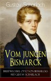 Vom jungen Bismarck - Briefwechsel Otto von Bismarcks mit Gustav Scharlach (eBook, ePUB)