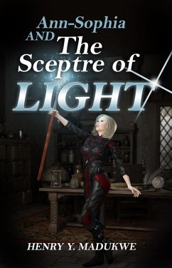 Ann-Sophia and The Sceptre of Light (eBook, ePUB) - Madukwe, Henry Y.