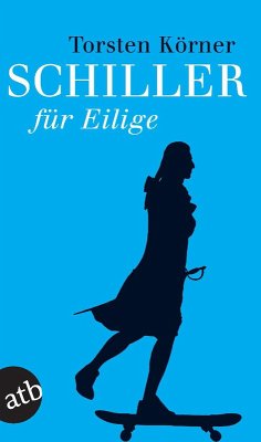 Schiller für Eilige (eBook, ePUB) - Körner, Torsten