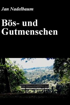Bös- und Gutmenschen (eBook, ePUB) - Nadelbaum, Jan