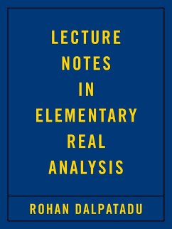 Lecture Notes in Elementary Real Analysis - Dalpatadu, Rohan