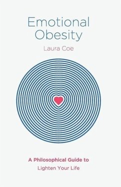 Emotional Obesity: A Philosophical Guide to Lighten Your Life - Coe, Laura