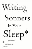 Writing Sonnets in Your Sleep: For Your Friends, Soul Mates and for Ca$h.