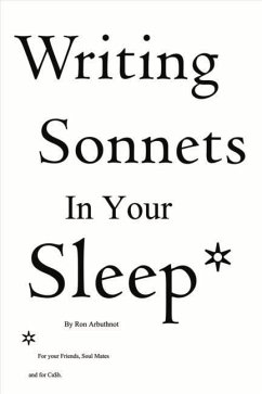 Writing Sonnets in Your Sleep: For Your Friends, Soul Mates and for Ca$h. - Arbuthnot, Ron