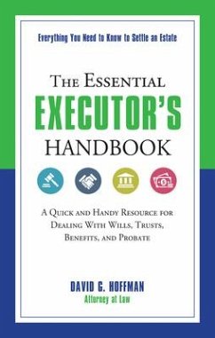 The Essential Executor's Handbook: A Quick and Handy Resource for Dealing with Wills, Trusts, Benefits, and Probate - Hoffman, David G. (David G. Hoffman)
