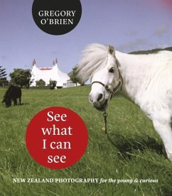 See What I Can See: New Zealand Photography for the Young and Curious - O'Brien, Gregory