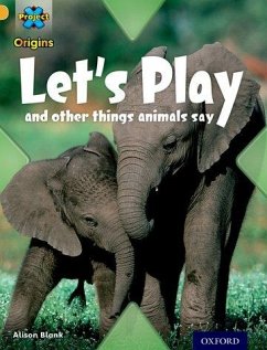 Project X Origins: Gold Book Band, Oxford Level 9: Communication: Let's Play - and other things animals say - Blank, Alison