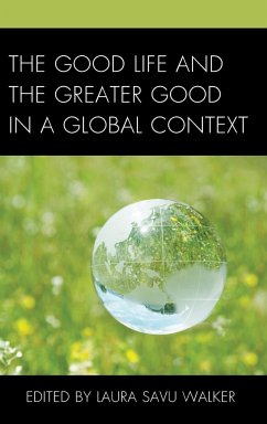 The Good Life and the Greater Good in a Global Context - Walker, Laura Savu