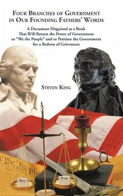 Four Branches of Government in Our Founding Fathers' Words - King, Steven