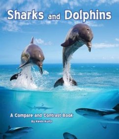 Sharks and Dolphins: A Compare and Contrast Book - Kurtz, Kevin