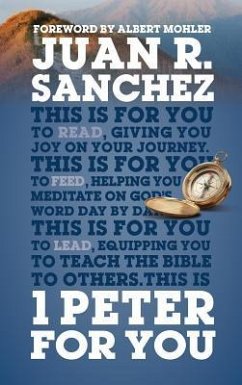 1 Peter for You: Offering Real Joy on Our Journey Through This World - Sanchez, Juan
