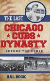 The Last Chicago Cubs Dynasty