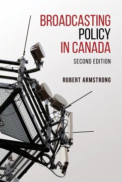 Broadcasting Policy in Canada, Second Edition - Armstrong, Robert