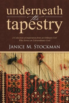 Underneath the Tapestry - Stockman, Janice M.