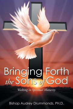 Bringing Forth the Sons of God - Drummonds Ph. D., Bishop Audrey