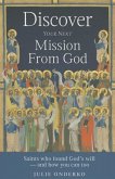 Discover Your Next Mission from God: Saints Who Found God's Will - And How You Can Too