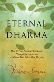 Eternal Dharma: How to Find Spiritual Evolution Through Surrender and Embrace Your Life's True Purpose
