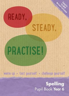 Ready, Steady, Practise! - Year 6 Spelling Pupil Book: English Ks2 - Keen Kite Books