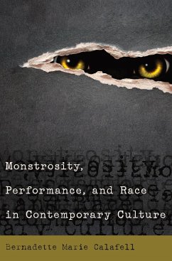Monstrosity, Performance, and Race in Contemporary Culture - Calafell, Bernadette Marie