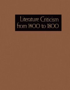 Literature Criticism from 1400 to 1800: Critical Discussion of the Works of 15th -16th-17th and 18th Century Novelist Poets Playwrights Philosophers a