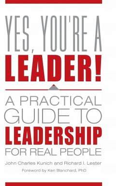 Yes, You're a Leader! A Practical Guide to Leadership for Real People - Kunich, John; Lester, Richard