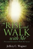 &quote;Rise and Walk With Me&quote;