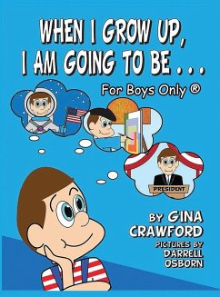 When I Grow Up, I Am Going To Be . . . For Boys Only (R) - Crawford, Gina