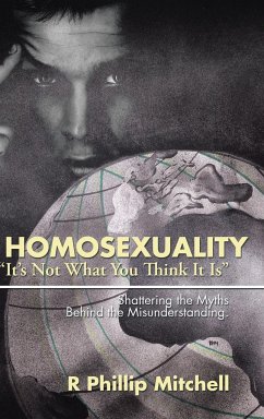 Homosexuality &quote;It's Not What You Think It Is&quote;