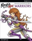 Manga to the Max Warriors: Drawing and Coloring Book