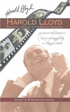 Harold Lloyd - Magic in a Pair of Horn-Rimmed Glasses (hardback) - Lloyd, Annette D'Agostino