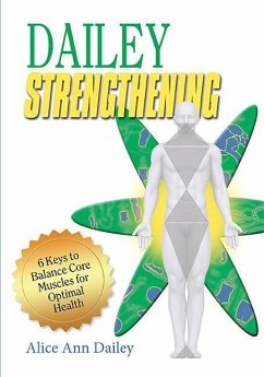 Dailey Strengthening: 6 Keys to Balance Core Muscles for Optimal Health - Dailey, Alice Ann