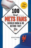 100 Things Mets Fans Should Know & Do Before They Die 100 Things Mets Fans Should Know & Do Before They Die