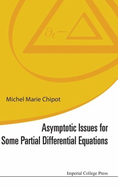 ASYMPTOTIC ISSUES FOR SOME PARTIAL DIFFERENTIAL EQUATIONS - Michel Marie Chipot