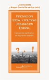 Innovación social y políticas urbanas en España : experiencias significativas en las grandes ciudades