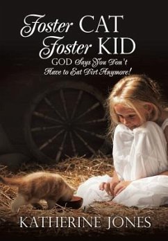 Foster Cat Foster Kid God Says You Don't Have to Eat Dirt Anymore! - Jones, Katherine