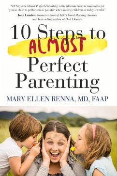 10 Steps to Almost Perfect Parenting! - Renna M. D., Mary Ellen