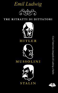 Tre ritratti di dittatori: Hitler, Mussolini, Stalin (eBook, ePUB) - Ludwig, Emil