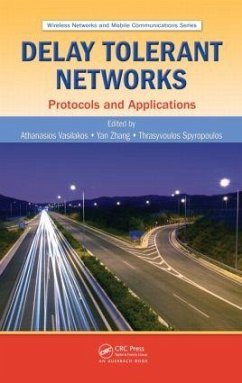 Delay Tolerant Networks - Vasilakos, Athanasios V. / Zhang, Yan / Spyropoulos, Thrasyvoulos (Hrsg.)