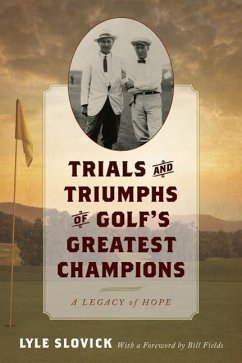 Trials and Triumphs of Golf's Greatest Champions - Slovick, Lyle