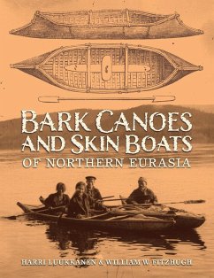 The Bark Canoes and Skin Boats of Northern Eurasia - Luukkanen, Harri; Fitzhugh, William F.