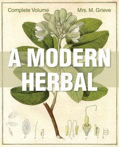 A Modern Herbal: The Complete Edition - Grieve, Margaret