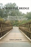 Across the Bridge: My Parents' Journey of Courage, Struggle, Sacrifice, & Celebration of Life
