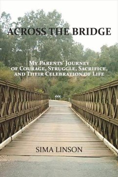 Across the Bridge: My Parents' Journey of Courage, Struggle, Sacrifice, & Celebration of Life - Linson, Sima