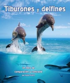 Tiburones Y Delfines: Un Libro de Comparación Y Contraste (Sharks and Dolphins: A Compare and Contrast Book) - Kurtz, Kevin