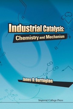Industrial Catalysis: Chemistry and Mechanism - Burrington, James D