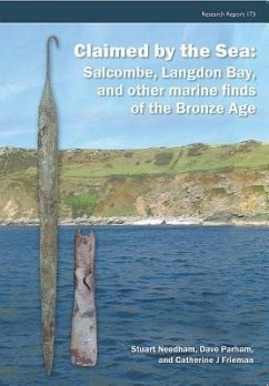 Claimed by the Sea: Salcombe, Langdon Bay, and Other Marine Finds of the Bronze Age - Needham, Stuart P.; Parham, Dave; Frieman, Catherine J.